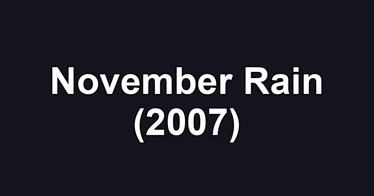 November Rain (2007)