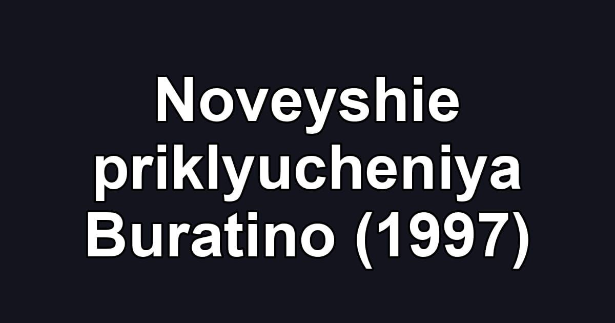 Noveyshie priklyucheniya Buratino (1997)