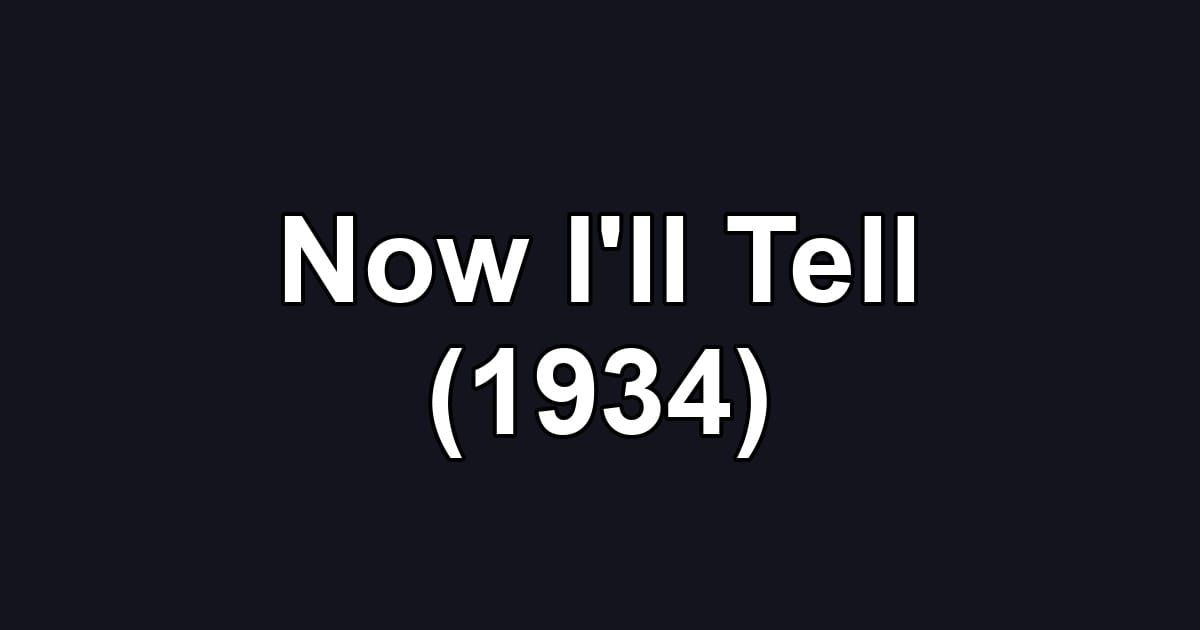 Now I'll Tell (1934)
