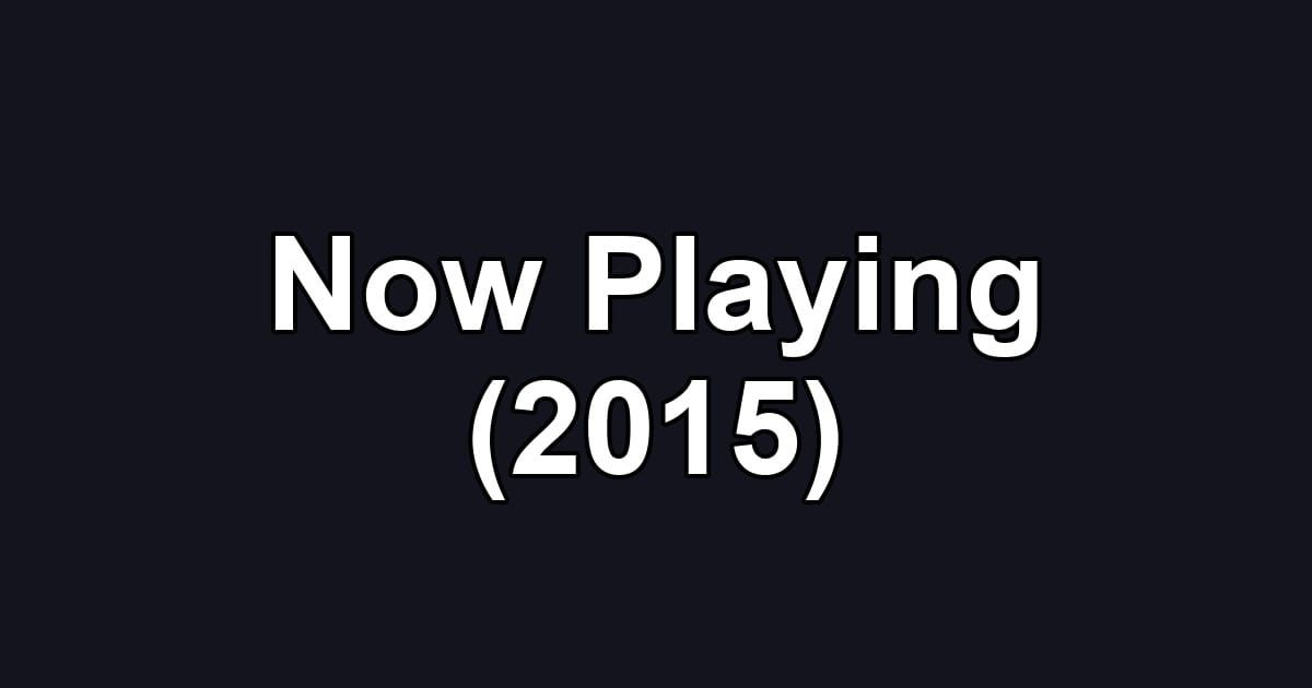 Now Playing (2015)