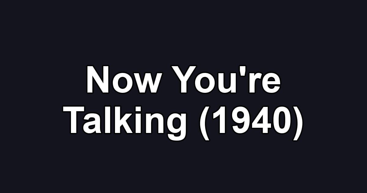 Now You're Talking (1940)