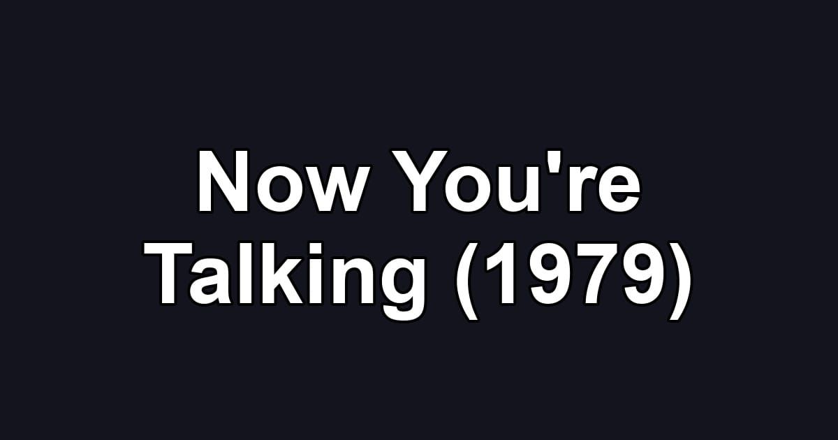 Now You're Talking (1979)