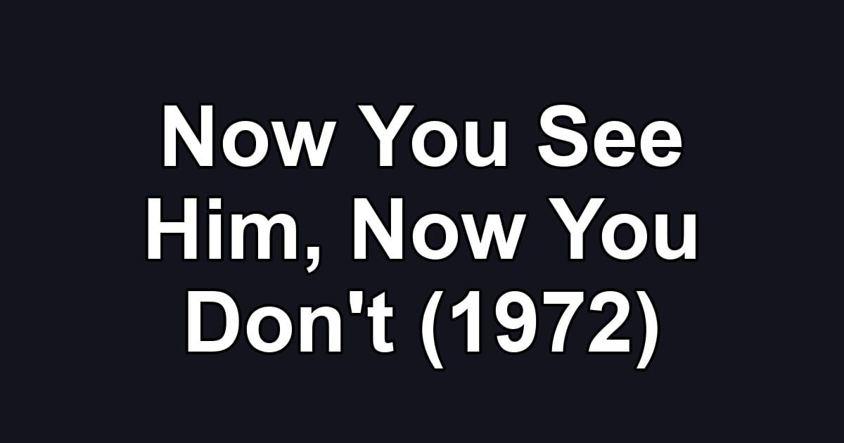 Now You See Him, Now You Don't (1972)