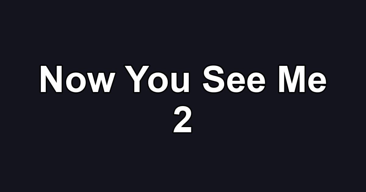 Now You See Me 2