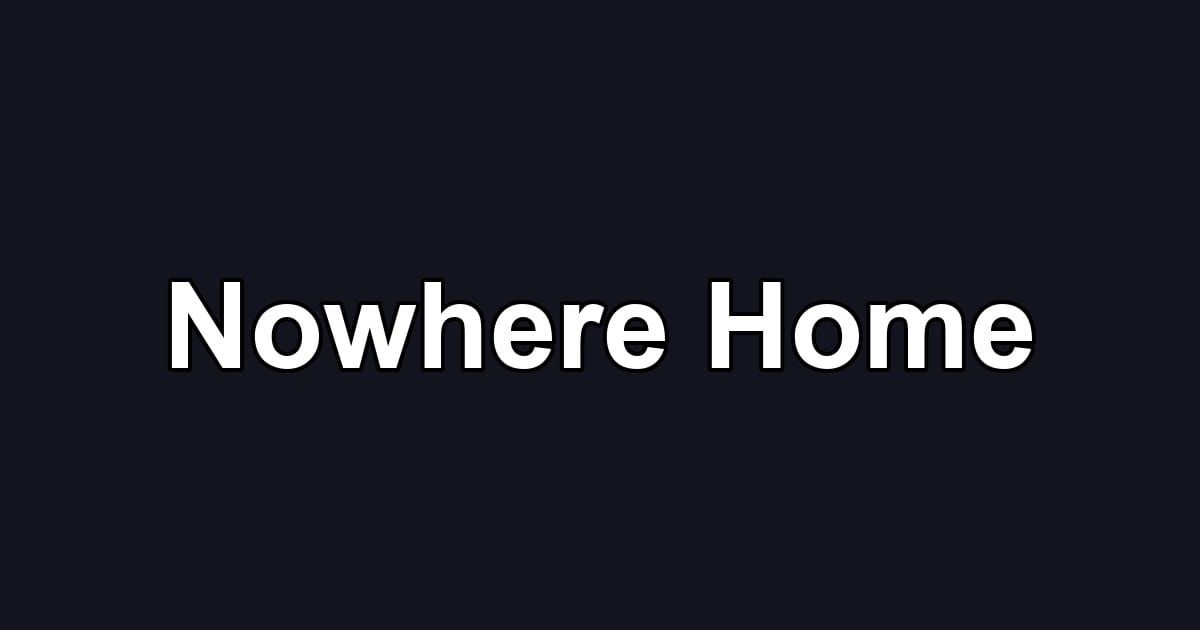 Nowhere Home