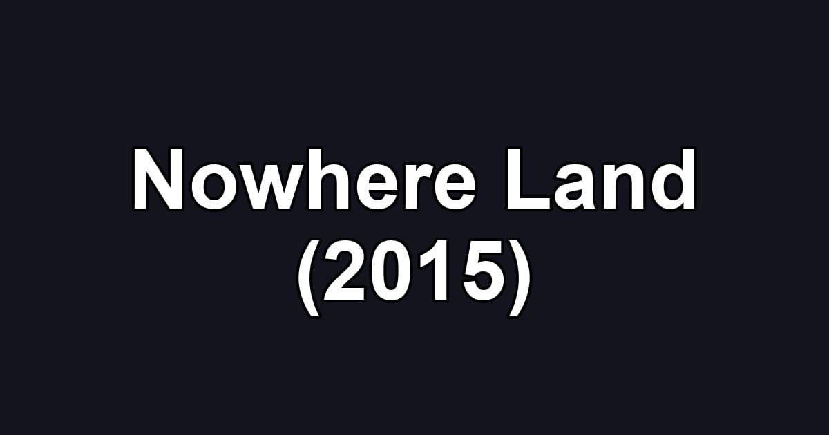 Nowhere Land (2015)