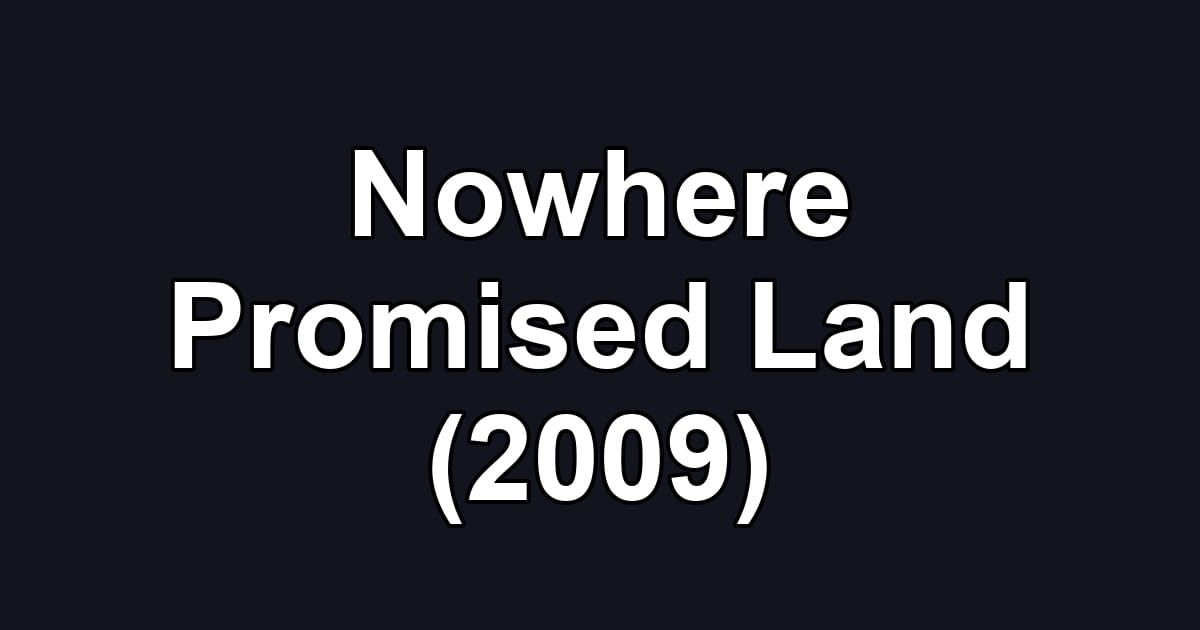 Nowhere Promised Land (2009)
