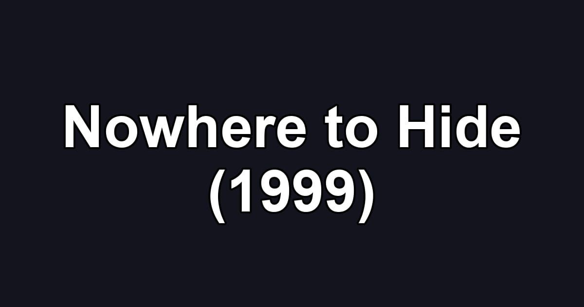 Nowhere to Hide (1999)