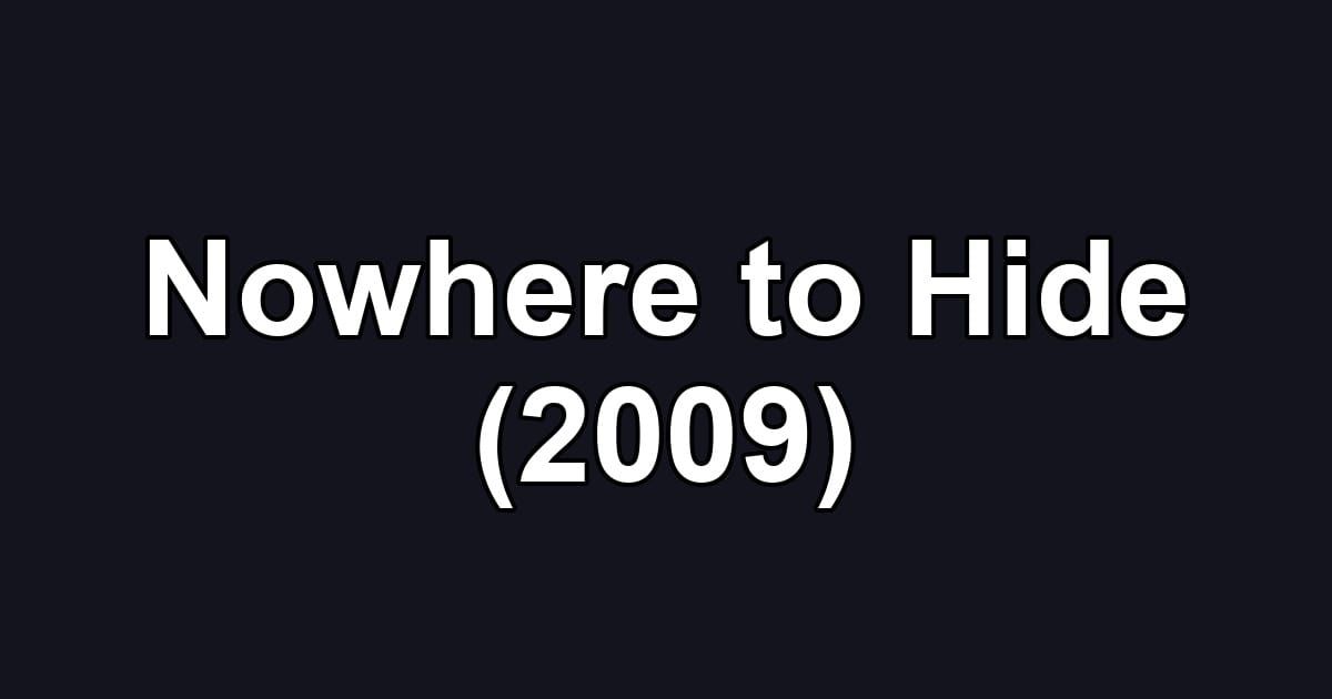 Nowhere to Hide (2009)