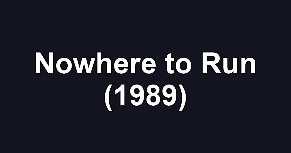 Nowhere to Run (1989)