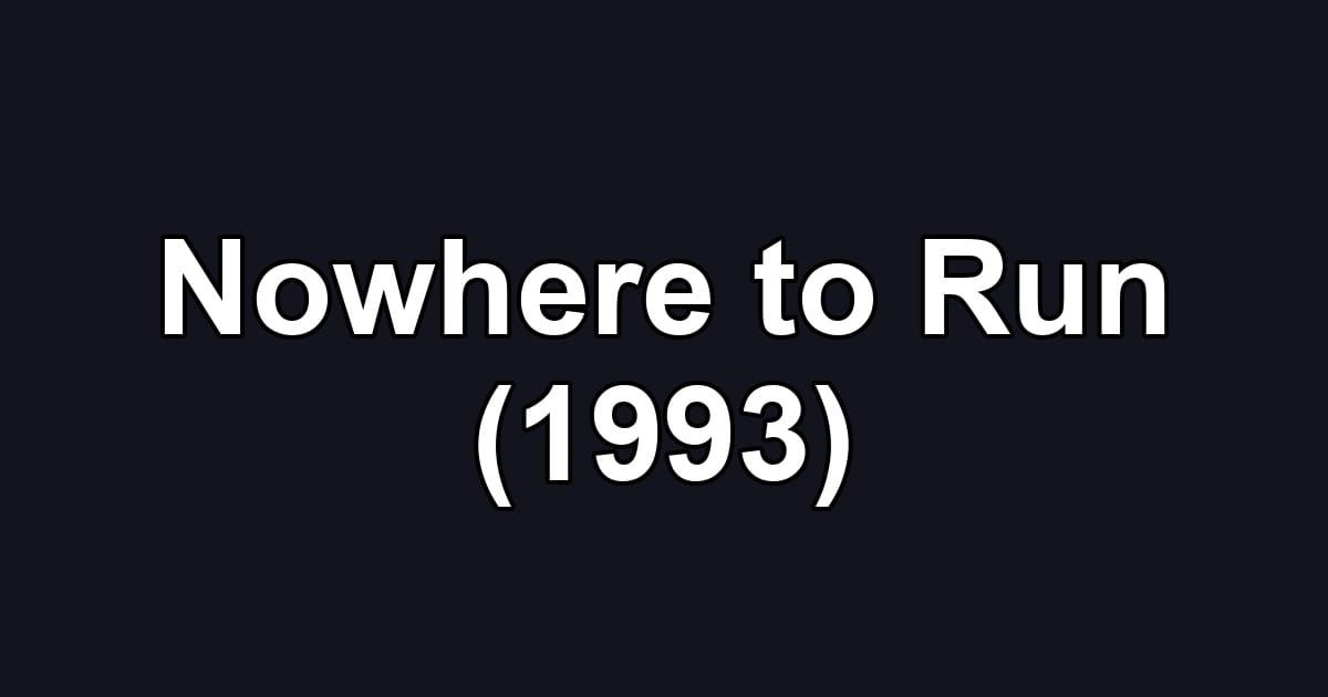 Nowhere to Run (1993)