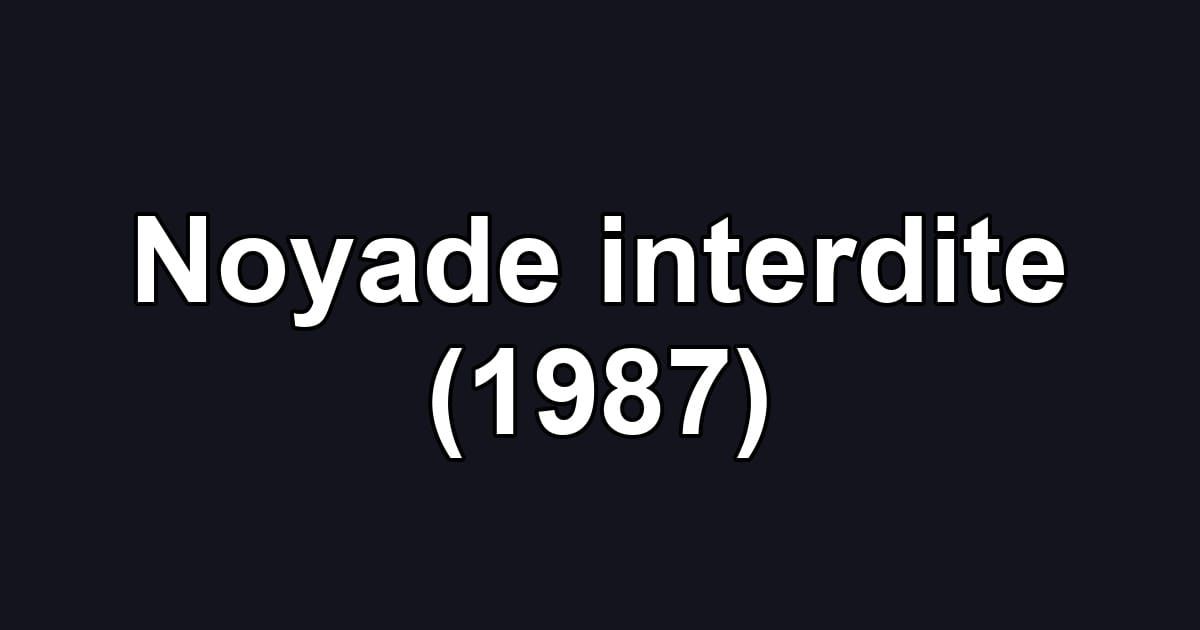 Noyade interdite (1987)