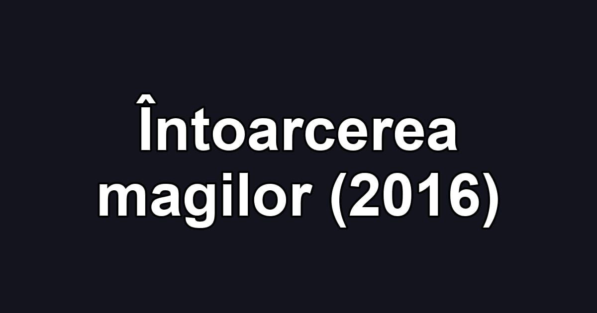 Întoarcerea magilor (2016)