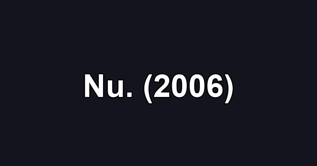 Nu. (2006)