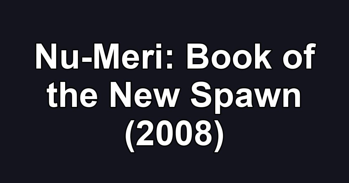 Nu-Meri: Book of the New Spawn (2008)