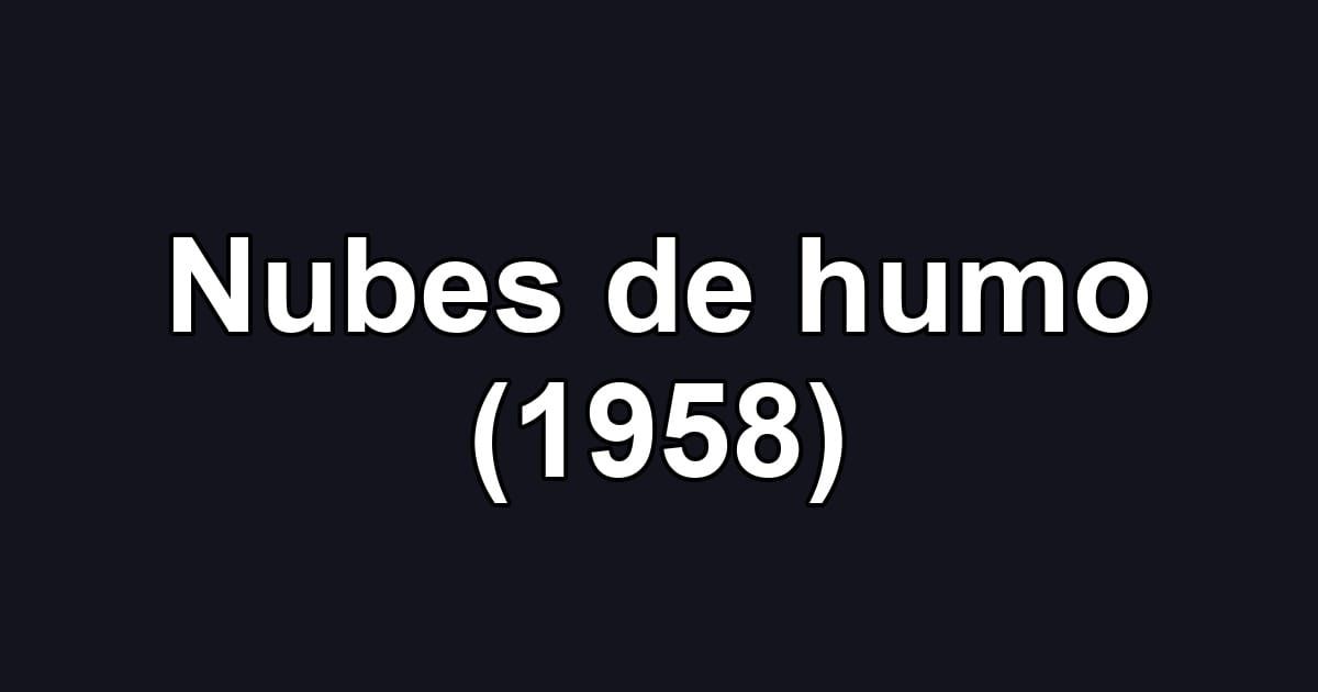 Nubes de humo (1958)