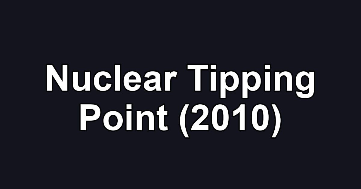 Nuclear Tipping Point (2010)