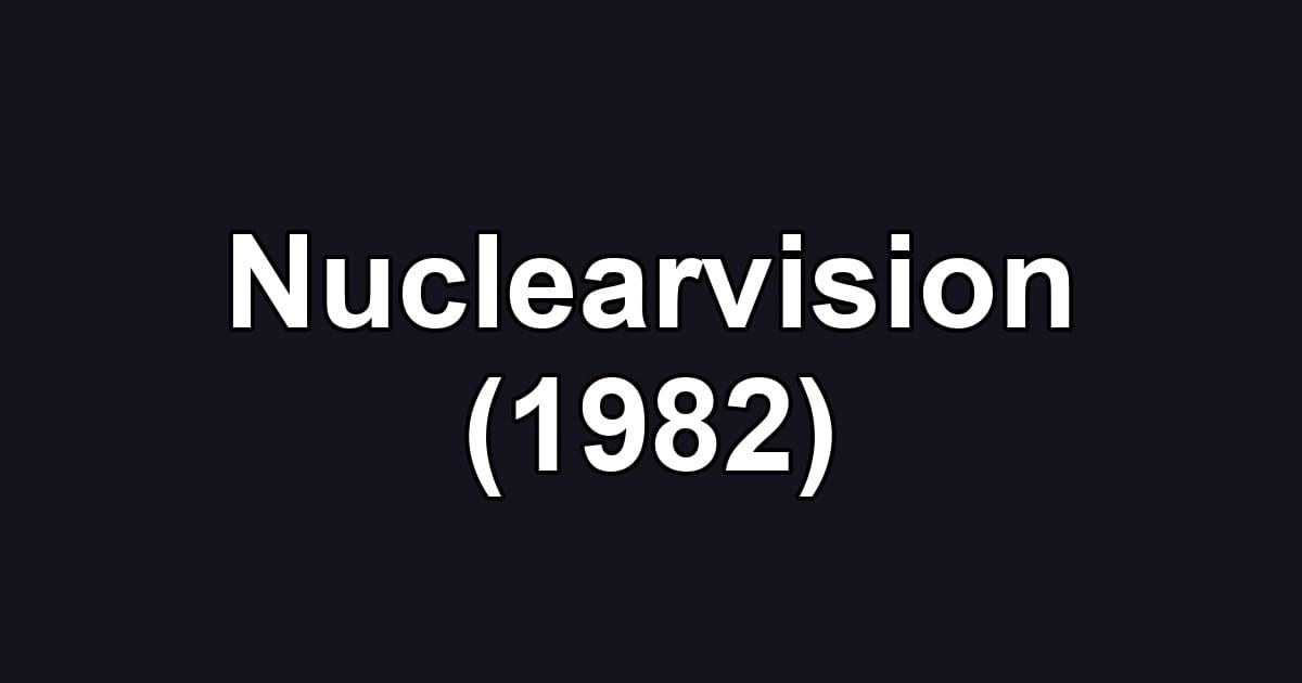 Nuclearvision (1982)