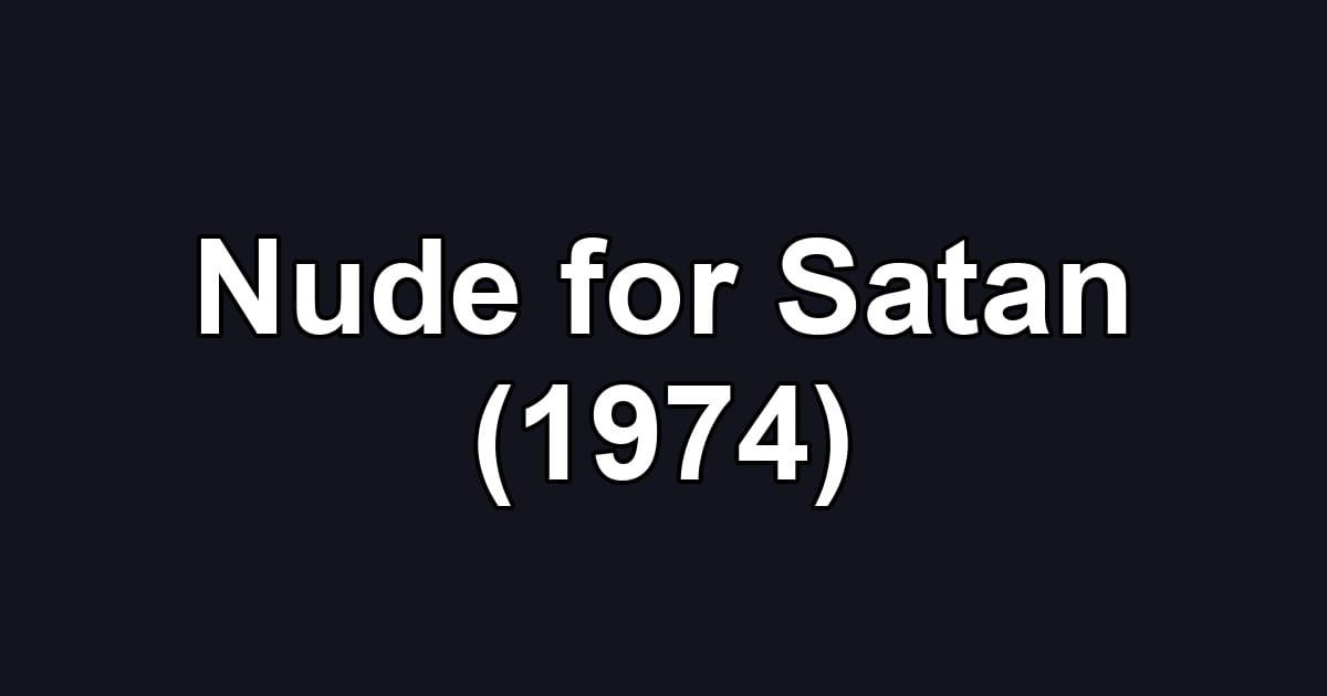 Nude for Satan (1974)