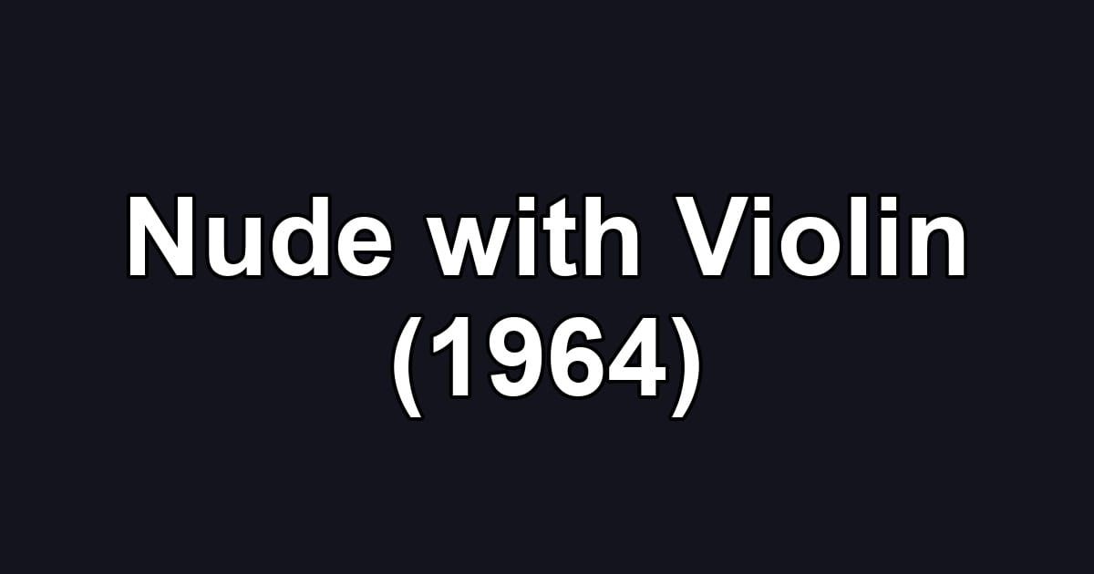 Nude with Violin (1964)