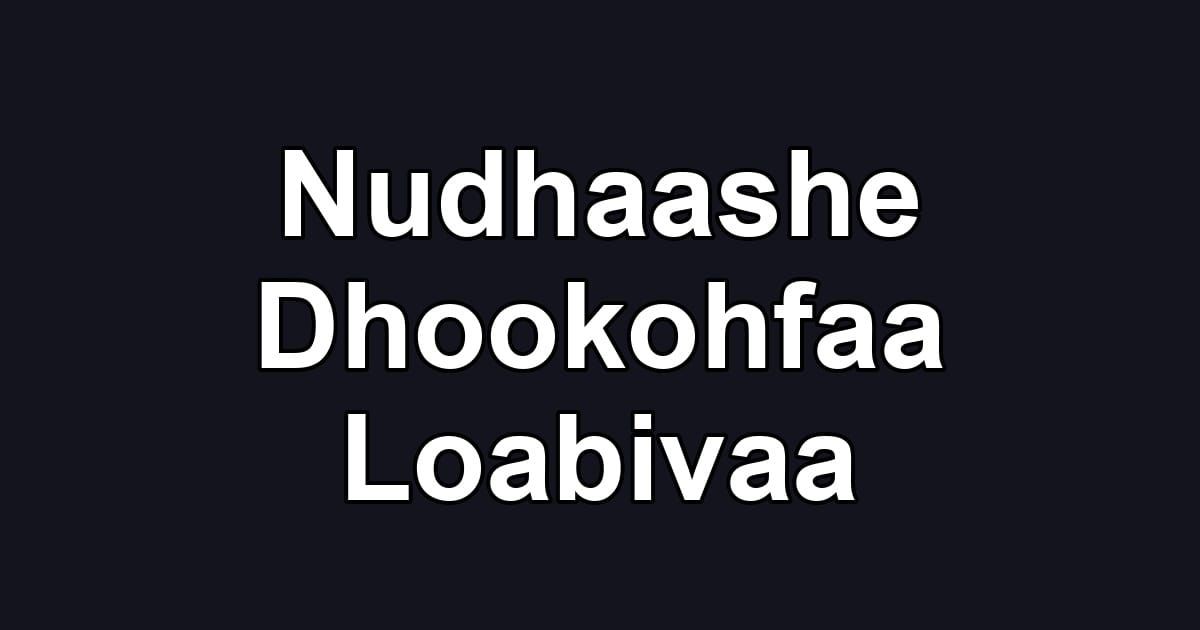 Nudhaashe Dhookohfaa Loabivaa