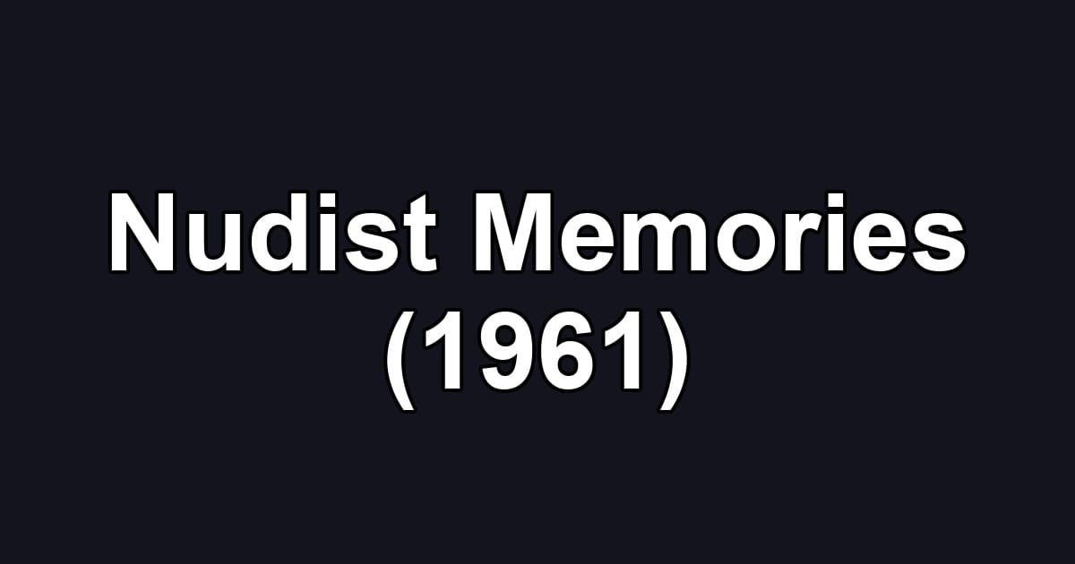 Nudist Memories (1961)
