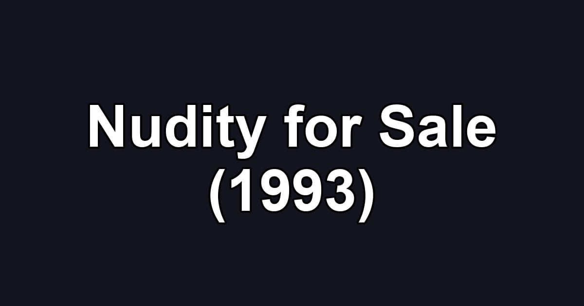 Nudity for Sale (1993)