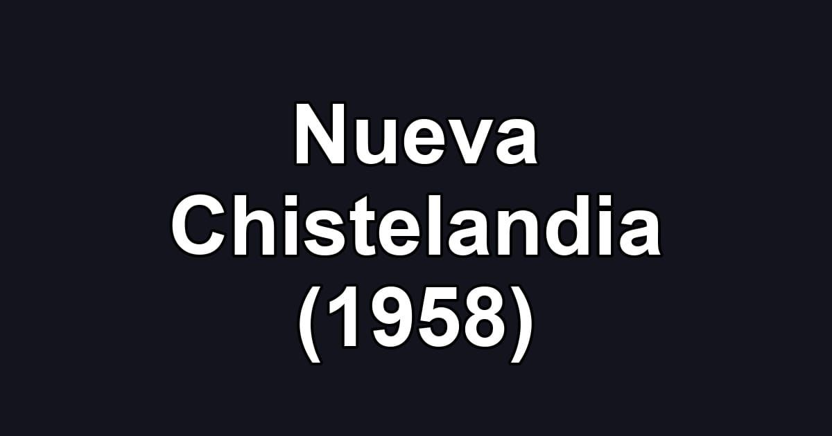 Nueva Chistelandia (1958)