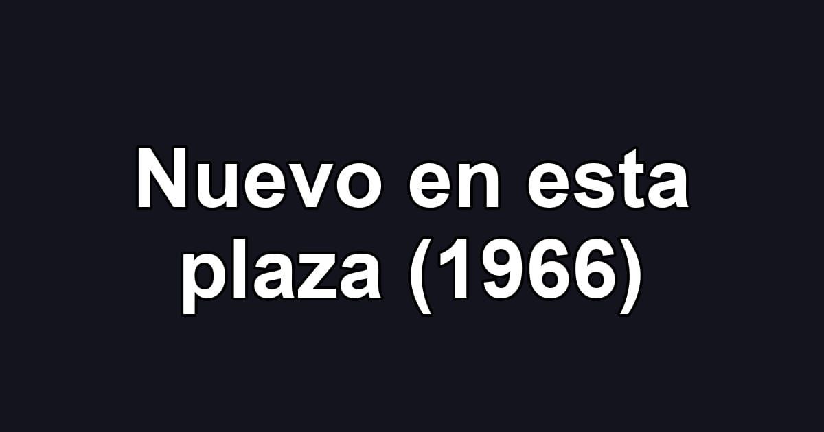 Nuevo en esta plaza (1966)