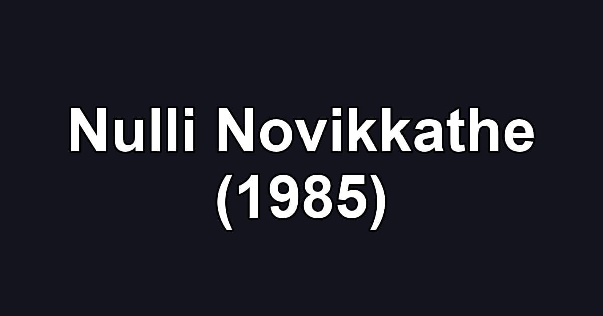 Nulli Novikkathe (1985)