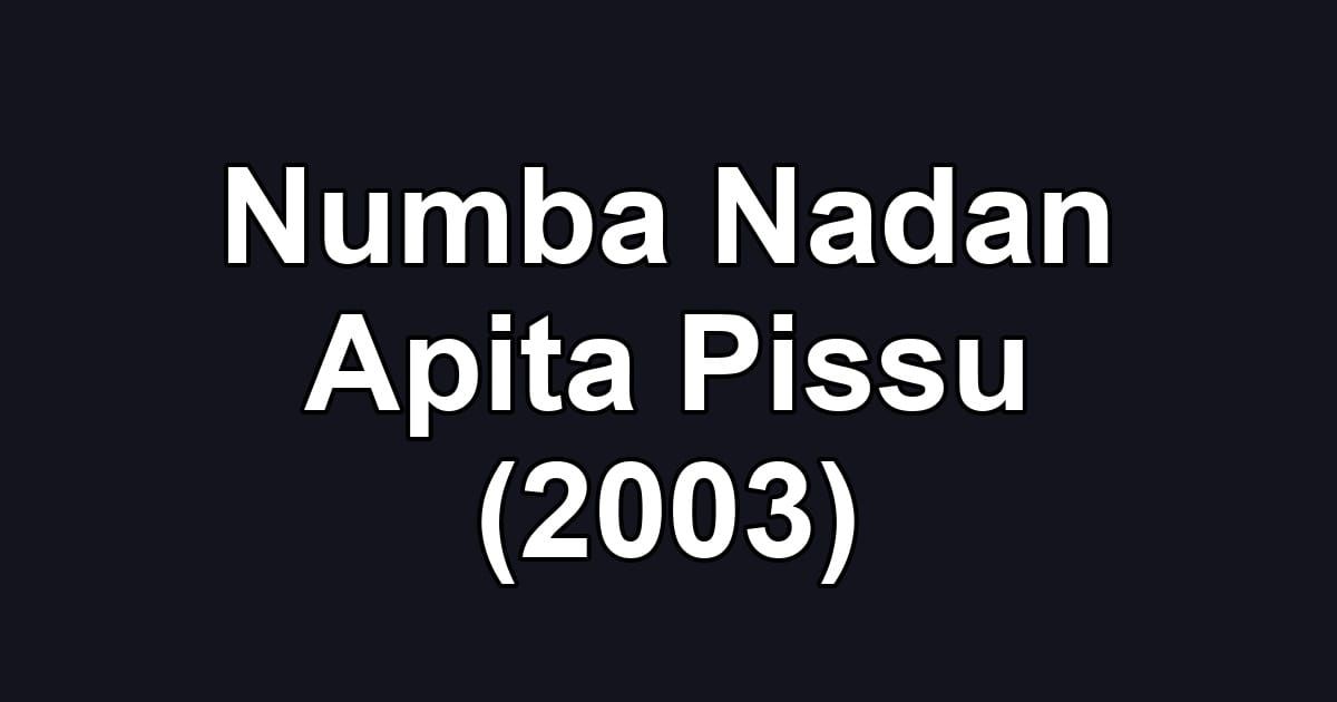 Numba Nadan Apita Pissu (2003)