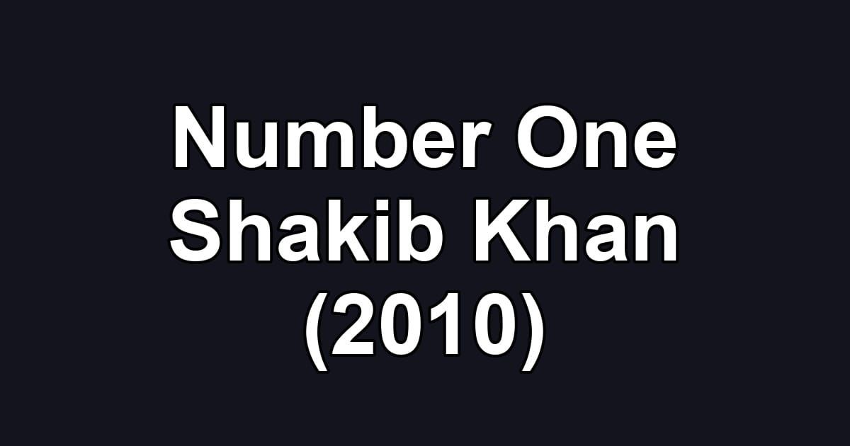 Number One Shakib Khan (2010)