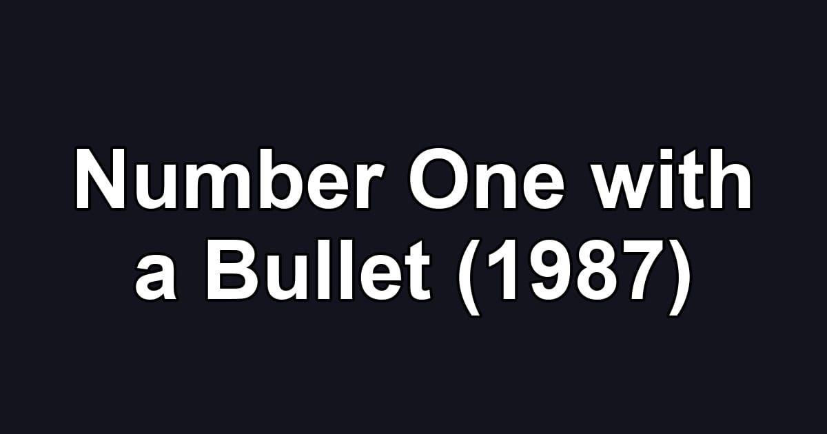 Number One with a Bullet (1987)