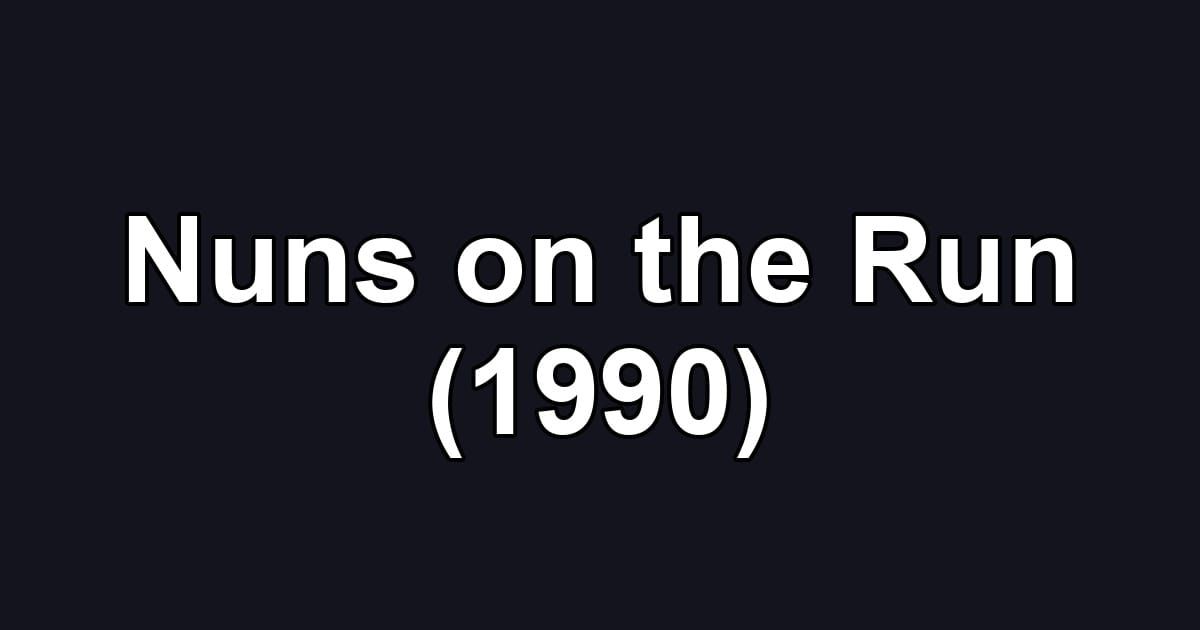 Nuns on the Run (1990)