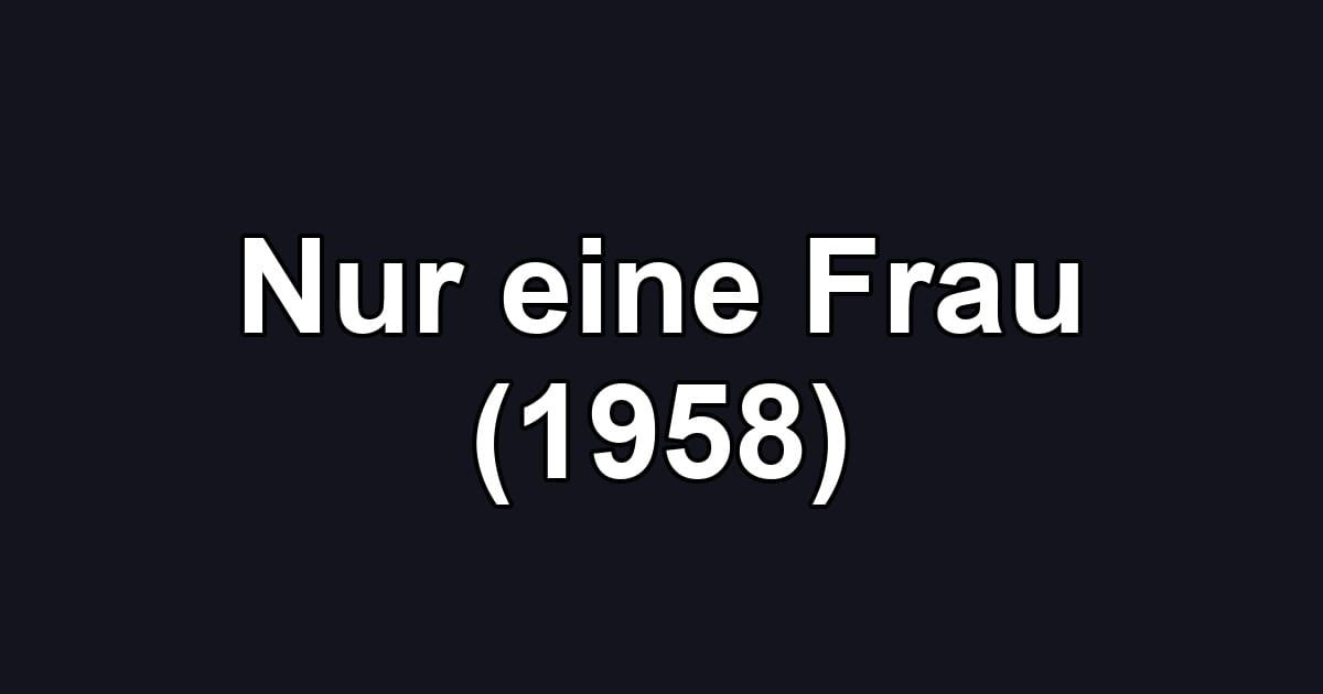 Nur eine Frau (1958)