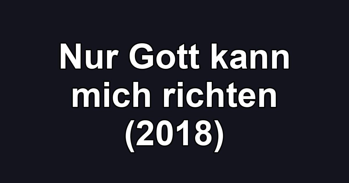 Nur Gott kann mich richten (2018)