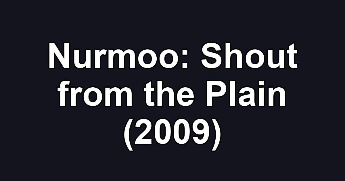 Nurmoo: Shout from the Plain (2009)