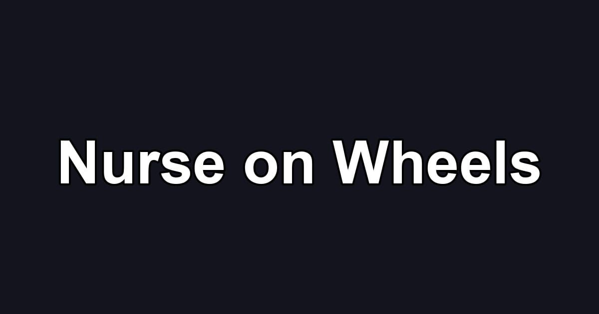 Nurse on Wheels
