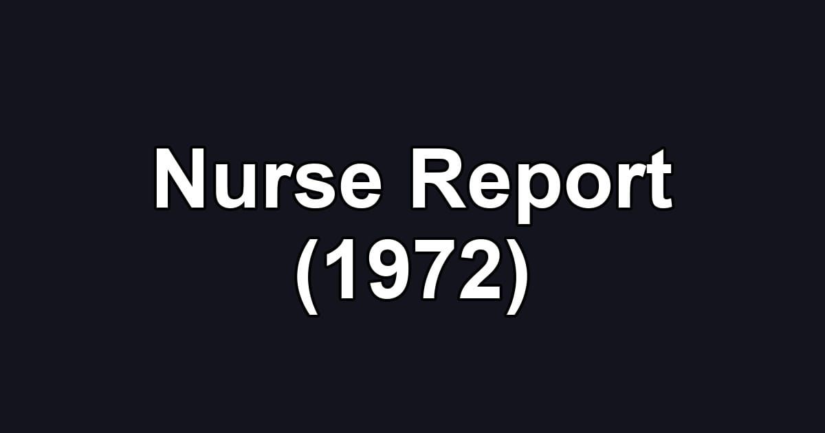 Nurse Report (1972)
