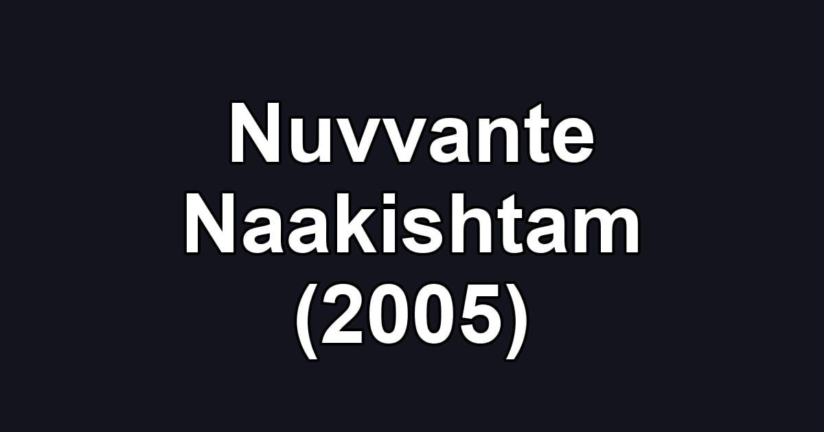 Nuvvante Naakishtam (2005)