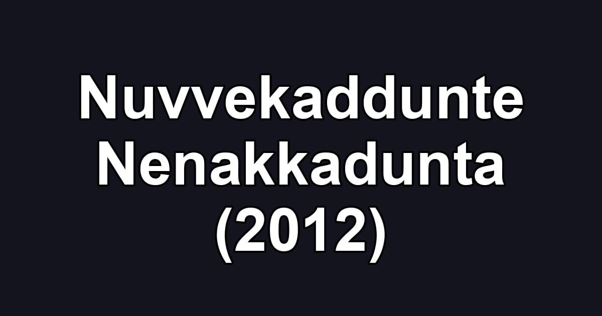 Nuvvekaddunte Nenakkadunta (2012)