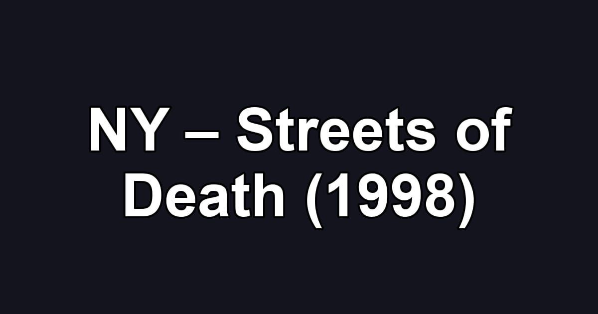 NY – Streets of Death (1998)