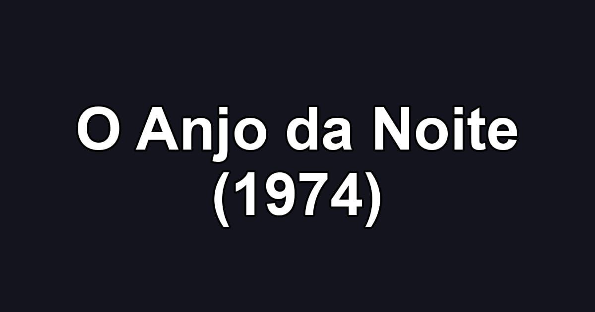 O Anjo da Noite (1974)