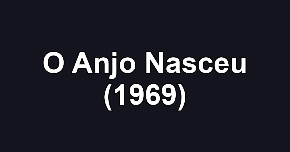 O Anjo Nasceu (1969)