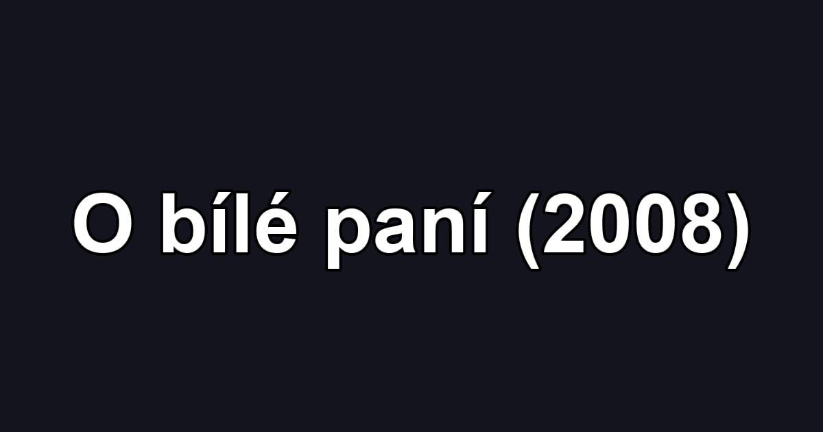 O bílé paní (2008)