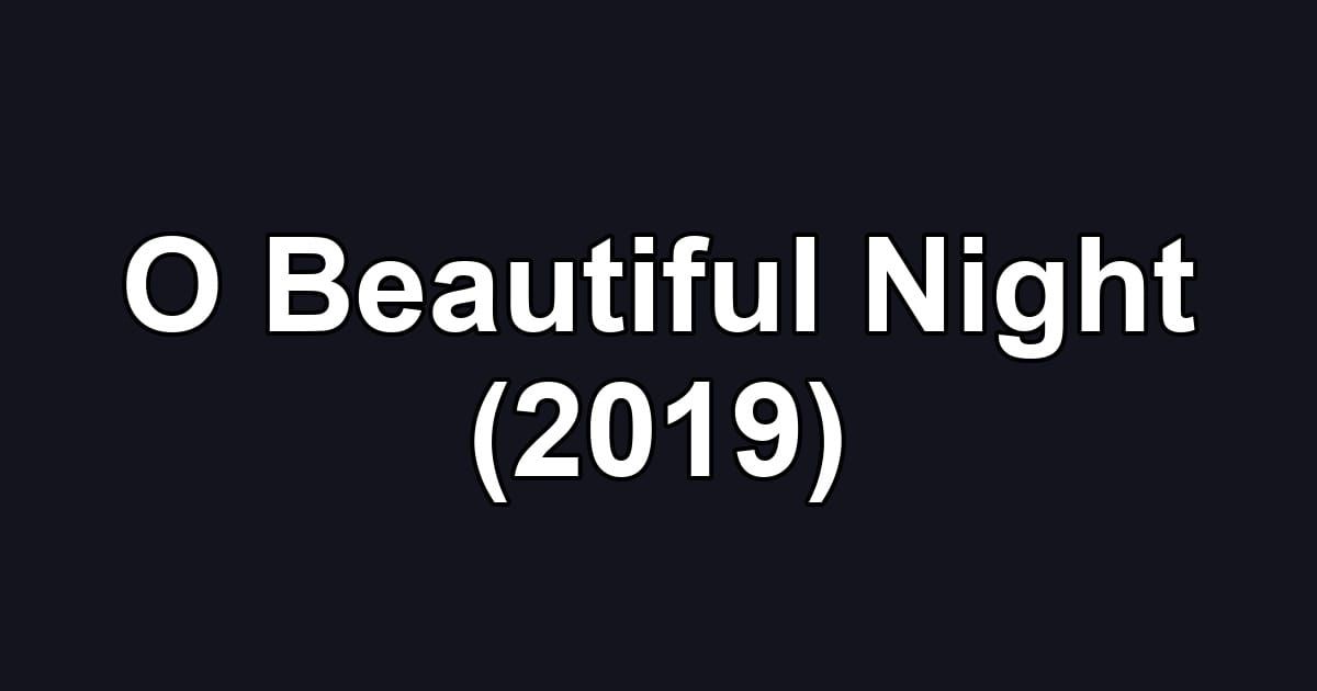 O Beautiful Night (2019)