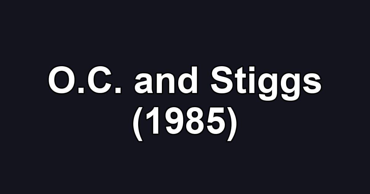 O.C. and Stiggs (1985)
