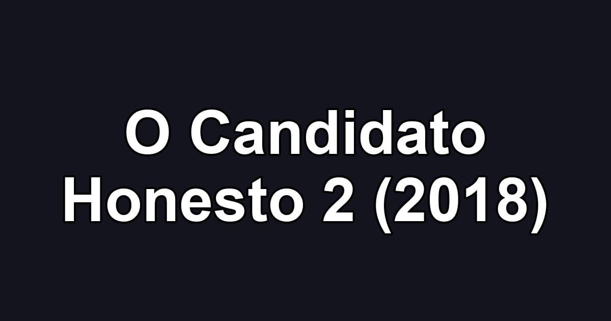 O Candidato Honesto 2 (2018)