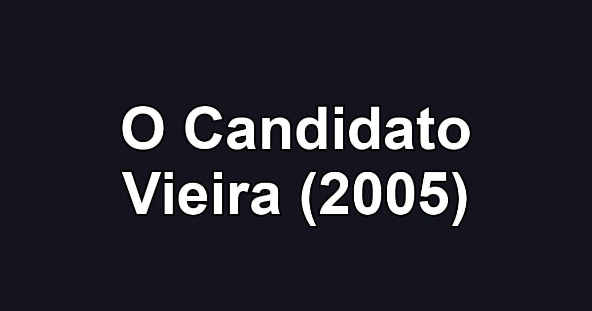 O Candidato Vieira (2005)