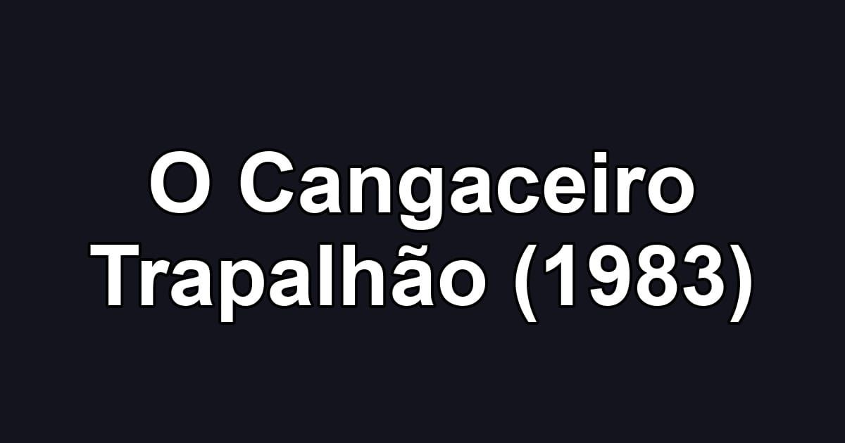 O Cangaceiro Trapalhão (1983)